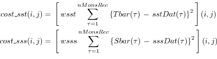 \begin{equation*}\begin{aligned}cost\_sst(i,j) & = \, \left[ \, wsst \sum_{\tau=...
... \, - \, sssDat(\tau) \right\}^2 \, \right](i,j) \\ \end{aligned}\end{equation*}