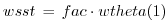 $ wsst \, = \, fac \cdot wtheta(1)$