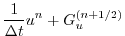 $\displaystyle \frac{1}{\Delta t} u^{n} + G_u^{(n+1/2)}$
