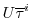 $\displaystyle U \overline{ \tau }^i$