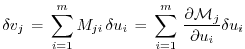 $\displaystyle \delta v_{j}
\, = \, \sum_{i=1}^m M_{ji} \, \delta u_{i}
\, = \, \sum_{i=1}^m \, \frac{\partial {\cal M}_{j}}{\partial u_{i}}
\delta u_{i}
$