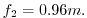 $ f_{2}=0.96m.$