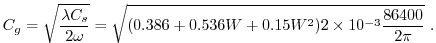 $\displaystyle C_g = \sqrt{ \frac{\lambda C_s }{ 2\omega} } = \sqrt{(0.386 + 0.536W + 0.15W^2)2\times10^{-3}
\frac{86400}{2\pi} } \, \, .
$