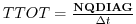 $ TTOT = \frac{ {\bf NQDIAG} }{\Delta t}$