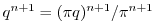$\displaystyle q^{n+1} = (\pi q)^{n+1} / \pi^{n+1}
$