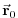 $ \ensuremath{\vec{\mathbf{r}}}_0$