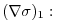 $\displaystyle (\nabla\sigma)_{1}: \phantom{=}$