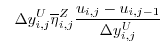 $\displaystyle \phantom{+} \Delta{y}_{i,j}^{U}\overline{\eta}^{Z}_{i,j} \frac{u_{i,j}-u_{i,j-1}}{\Delta{y}_{i,j}^{U}}$