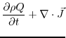 $\displaystyle \frac{\partial \rho Q}{\partial t} + \nabla \cdot \vec{J}$
