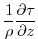 $\displaystyle \frac{1}{\rho}\frac{\partial \tau}{\partial z}$