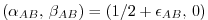 $ (\alpha_{AB},\,\beta_{AB}) = (1/2+\epsilon_{AB},\,0)$
