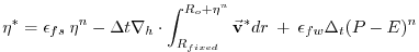 $\displaystyle {\eta}^* = \epsilon_{fs} \: {\eta}^{n} -
\Delta t {\bf\nabla}_h \...
...{fixed}}^{R_o+\eta^n} \vec{\bf v}^* dr
\: + \: \epsilon_{fw} \Delta_t (P-E)^{n}$