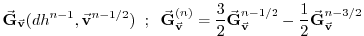 $\displaystyle \vec{\bf G}_{\vec{\bf v}} (dh^{n-1},\vec{\bf v}^{n-1/2})
\hspace{...
...ec{\bf G}_{\vec{\bf v}}^{n-1/2}
- \frac{1}{2} \vec{\bf G}_{\vec{\bf v}}^{n-3/2}$
