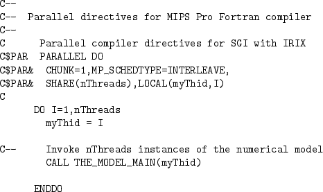 \begin{figure}\begin{verbatim}C--
C-- Parallel directives for MIPS Pro Fortran...
... numerical model
CALL THE_MODEL_MAIN(myThid)ENDDO\end{verbatim}
\end{figure}