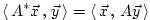 $\displaystyle \left\langle \, A^{\ast} \vec{x} \, , \, \vec{y} \, \right\rangle =
\left\langle \, \vec{x} \, , \, A \vec{y} \, \right\rangle
$