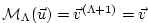 $ {\cal M}_{\Lambda} (\vec{u}) = \vec{v}^{(\Lambda+1)} = \vec{v}$