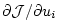 $ \partial {\cal J} / \partial u_{i} $