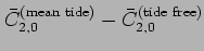 $\displaystyle \bar{C}_{2,0}^{\mathrm{(mean tide)}} - \bar{C}_{2,0}^{\mathrm{(tide free)}}$