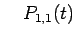 $\displaystyle \quad P_{1,1}(t)$