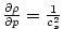 $ \frac{\partial \rho }{\partial p}=\frac{1}{c_{s}^{2}}$